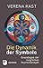 Die Dynamik der Symbole: Grundlagen der Jung'schen Psychotherapie