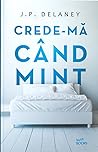 Crede-mă când mint by J.P. Delaney