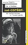 Le cinéma sud-coréen: du confucianisme à l'avant-garde