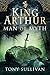 King Arthur: Man or Myth?