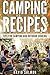 Camping Recipes: Tips for camping and outdoor cooking