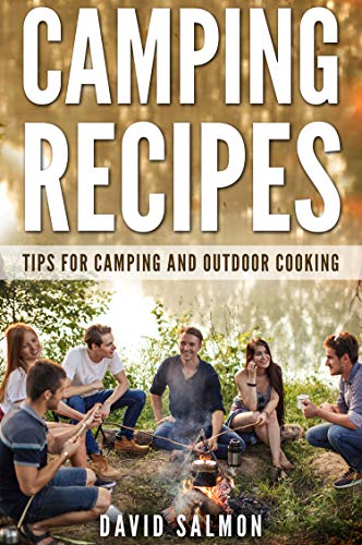 Camping Recipes: Tips for camping and outdoor cooking (Kindle Edition)