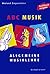 ABC Musik: Allgemeine Musiklehre. 446 Lehr- und Lehrsätze