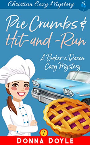 Pie Crumbs & Hit and Run: Christian Cozy Mystery (A Baker's Dozen Cozy Mystery Book 7)