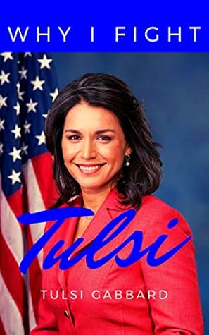 Tulsi Gabbard: Why I Fight: A Soldier in Politics by Tulsi Gabbard