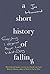 A Short History of Falling:...