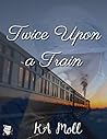 Twice Upon a Train