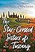 The Star-Crossed Sisters of Tuscany by Lori Nelson Spielman The Star-Crossed Sisters of Tuscany by Lori Nelson Spielman