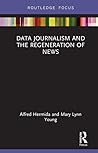 Data Journalism and the Regeneration of News (Disruptions)