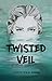 Twisted Veil