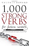 Strong Verbs for Fiction Writers by Valerie   Howard