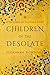 Children of the Desolate by Suzannah  Rowntree