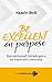 Be Excellent on Purpose: In...