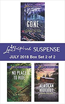 Harlequin Love Inspired Suspense July 2018 - Box Set 2 of 2: Gone\No Place to Hide\Alaskan Hideout