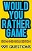 Would You Rather Game Expanded Gold Edition: 999 Questions for Kids, Teens, and Grownups
