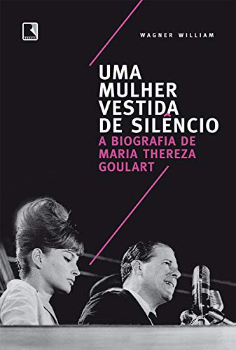 Uma mulher vestida de silêncio: A biografia de Maria Thereza Goulart (Kindle Edition)