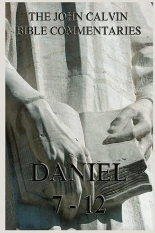 Commentaries On Daniel 7- 12 (Commentaries on Daniel, #2)