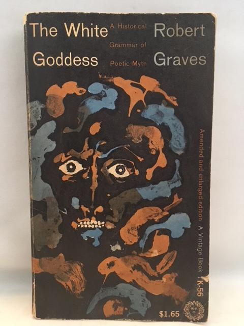 The White Goddess: A Historical Grammar of Poetic Myth