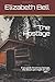 The Hostage: Grab the wrong hostage and the blood spilt might be your own