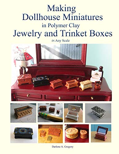 Making Dollhouse Miniatures in Polymer Clay Jewelry and Trinket Boxes (Paperback)