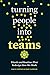 Turning People into Teams