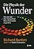 Die Physik der Wunder: Wie Sie auf das Energiefeld Ihres Potenzials zugreifen