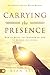 Carrying the Presence: How ...