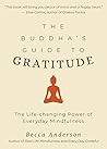 The Buddha's Guide to Gratitude by Becca Anderson