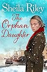 The Orphan Daughter by Sheila Riley