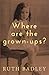 Where are the grown-ups?
