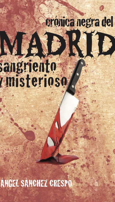 Crónica negra del Madrid sangriento y misterioso (Hardcover)