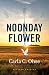 Noonday Flower: Revised Edi...