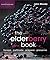 The Elderberry Book: Forage, Cultivate, Prepare, Preserve (Homegrown City Life Book 8)