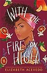 With the Fire on High by Elizabeth Acevedo