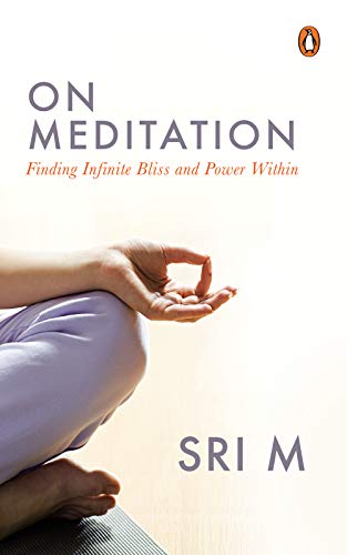 On Meditation: Finding Infinite Bliss and Power Within (Kindle Edition)