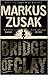 Bridge of Clay by Markus Zusak