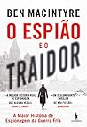 O Espião e o Traidor: A Maior História de Espionagem da Guerra Fria