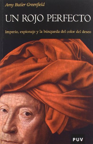 Un rojo perfecto. Imperio, espionaje y la busqueda del color del deseo (Paperback)