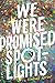 We Were Promised Spotlights