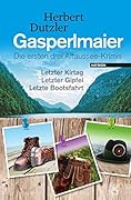 Gasperlmaier: Die ersten drei Altaussee-Krimis. Letzter Kirtag - Letzter Gipfel - Letzte Bootsfahrt