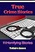 True Crime Stories: 11 Horr...