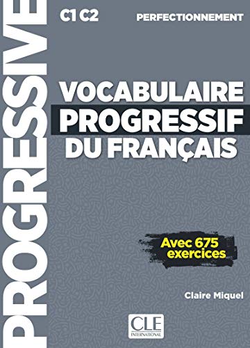 Vocabulaire progressif du français - Avec 675 exerçices - C1 C2 Perfectionnement (Progressive du français perfectionnement)