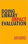 Doing Library Impact Evaluation: Enhancing Value and Performance in Libraries