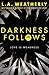 Darkness Follows (The Broken Trilogy, #2)