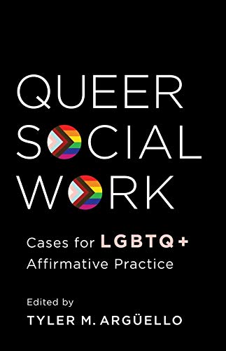 Queer Social Work: Cases for LGBTQ+ Affirmative Practice (Kindle Edition)