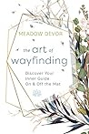 The Art of Wayfinding: Discover Your Inner Guide On & Off the Mat The Art of Wayfinding: Discover Your Inner Guide On & Off the Mat
