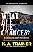 What Are the Chances?: A yo...