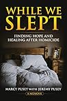 While We Slept: Finding Hope and Healing After Homicide