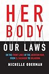Her Body, Our Laws: On the Front Lines of the Abortion War, from El Salvador to Oklahoma Book cover for Her Body, Our Laws: On the Front Lines of the Abortion War, from El Salvador to Oklahoma