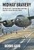 Midway Bravery: The Story o...